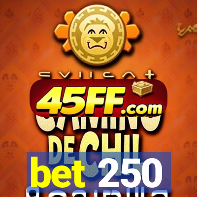 bet 250